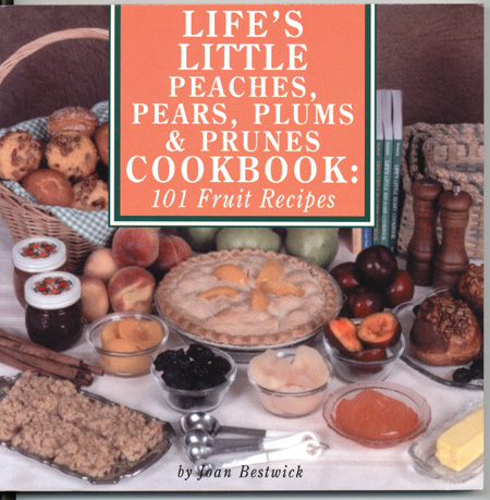 Life's Little Peaches, Pears, Plums and Prunes Cookbook: 101 Fruit Receipes (Cooking at Its Best from Avery Color Studios) Joan Bestwick