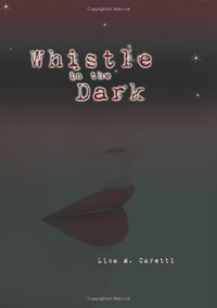 Whistle In The Dark by author Lisa Caretti